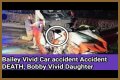 Bobby Vivid’s Daughter Death: Accident, Cause Of Death, Funeral